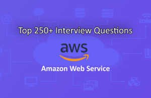 Top 250+ Interview Questions on AWS